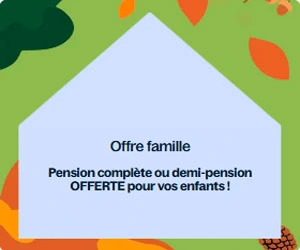 Bon plan Offre famille : Pension complète ou demi-pension OFFERTE pour vos enfants